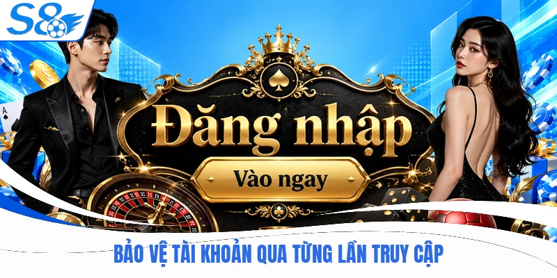 Bảo vệ tài khoản qua từng lần truy cập